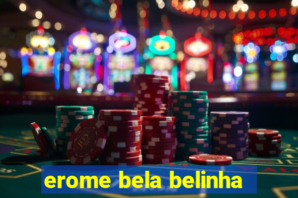 erome bela belinha